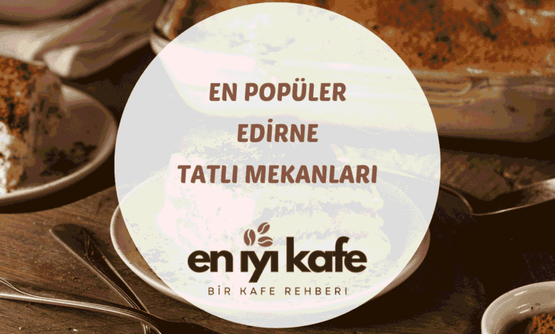 Edirne tatlıcı vitrininde Hayrabolu tatlısı sarma baklava ve peynir helvası sıralı görünüm