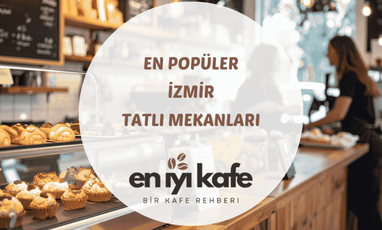 İzmir Konak'ta şambali dilimleri ve Alsancak tatlıcısında sütlü kadayıf servisi